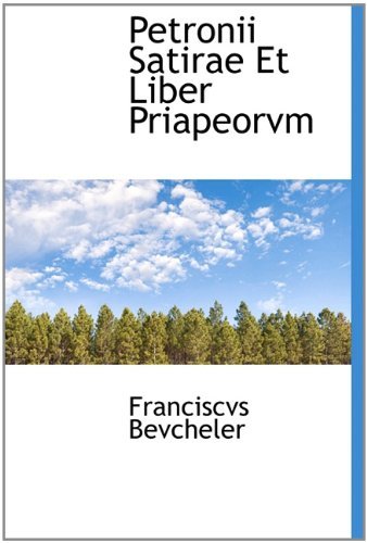 Petronii Satirae et Liber Priapeorvm - Franciscvs Bevcheler - Books - BiblioLife - 9781113888280 - September 1, 2009