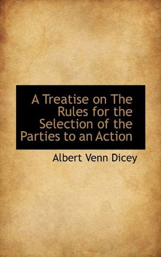 Cover for Albert Venn Dicey · A Treatise on the Rules for the Selection of the Parties to an Action (Hardcover Book) (2009)