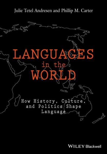 Languages In The World: How History, Culture, and Politics Shape Language - Tetel Andresen, Julie (Duke University, USA) - Livros - John Wiley and Sons Ltd - 9781118531280 - 2016
