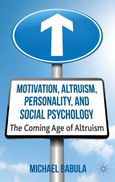 Cover for M. Babula · Motivation, Altruism, Personality and Social Psychology: The Coming Age of Altruism (Inbunden Bok) (2013)