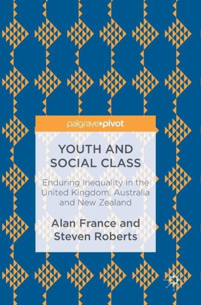 Cover for Alan France · Youth and Social Class: Enduring Inequality in the United Kingdom, Australia and New Zealand (Hardcover Book) [1st ed. 2017 edition] (2015)