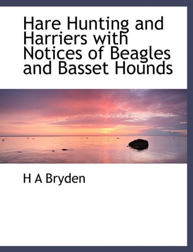 Hare Hunting and Harriers  with Notices of Beagles and Basset Hounds - H a Bryden - Bücher - BiblioLife - 9781140237280 - 6. April 2010