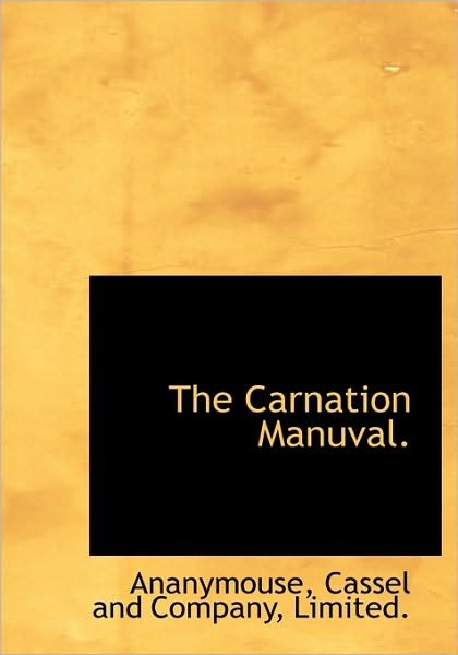 Cover for Ananymouse · The Carnation Manuval. (Inbunden Bok) (2010)