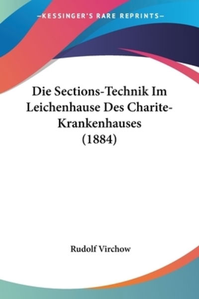 Cover for Rudolf Virchow · Die Sections-Technik Im Leichenhause Des Charite-Krankenhauses (Pocketbok) (2010)