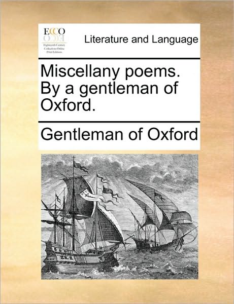 Cover for Gentleman of Oxford · Miscellany Poems. by a Gentleman of Oxford. (Paperback Book) (2010)