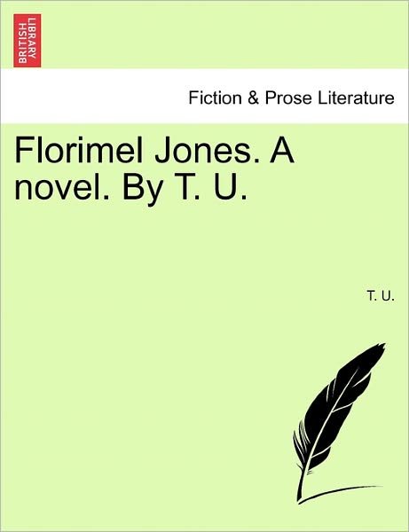Cover for T U · Florimel Jones. a Novel. by T. U. (Paperback Book) (2011)