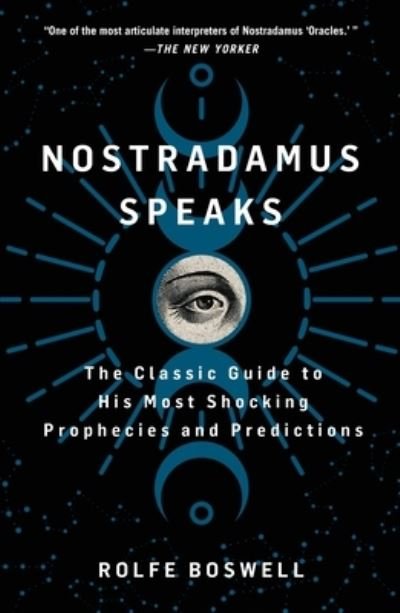 Cover for Rolfe Boswell · Nostradamus Speaks: The Classic Guide to His Most Shocking Prophecies and Predictions (Pocketbok) (2024)