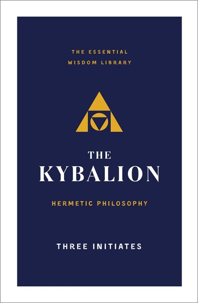 Cover for Three Initiates · The Kybalion: Hermetic Philosophy - The Essential Wisdom Library (Paperback Book) (2020)