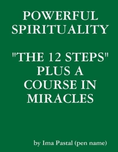 Powerful Spirituality - Ima Pastal - Bøger - Lulu Press, Inc. - 9781304099280 - 3. juni 2013