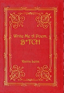 Cover for Raina Lena · Write Me a Poem, B*tch (Hardcover Book) (2021)