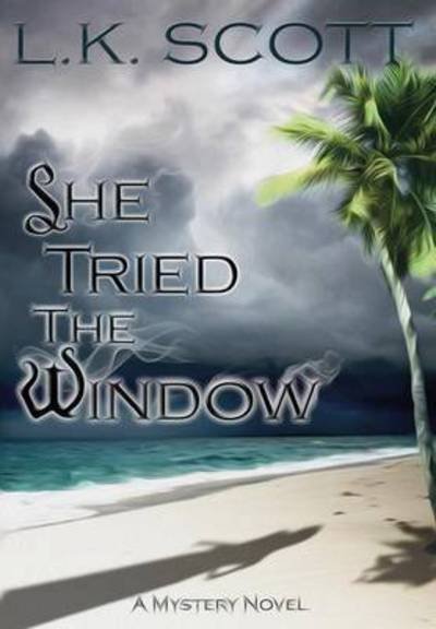 Cover for L K Scott · She Tried the Window (Innbunden bok) (2014)