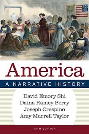 Cover for Shi, David E. (Furman University) · America: A Narrative History (N/A) [Thirteenth edition] (2025)