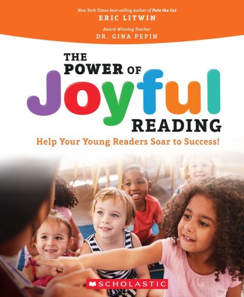 The Power of Joyful Reading: Help Your Young Readers Soar to Success - Scholastic Professional - Eric Litwin - Books - Scholastic US - 9781338692280 - September 2, 2021