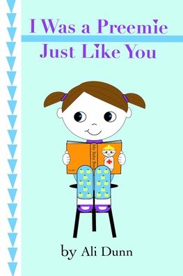 Cover for Ali Dunn · I Was a Preemie Just Like You (Paperback Book) (2017)