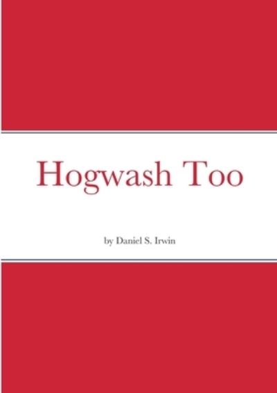 Cover for Daniel Irwin · Hogwash Too (Book) (2022)