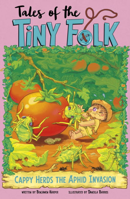 Cappy Herds the Aphid Invasion - Tales of the Tiny Folk - Benjamin Harper - Books - Capstone Global Library Ltd - 9781398261280 - August 14, 2025