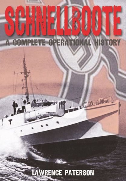 Cover for Lawrence, Paterson, · Schnellboote: A Complete Operational History (Paperback Book) (2022)