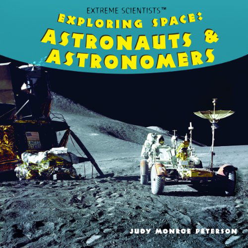 Cover for Judy Monroe Peterson · Exploring Space: Astronauts &amp; Astronomers (Extreme Scientists) (Hardcover Book) (2008)