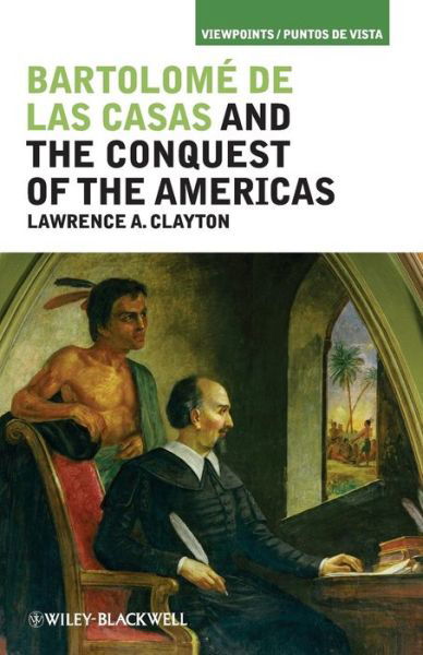 Cover for L Clayton · Bartolome de las Casas and the Conquest of the Americas (Paperback Bog) (2010)