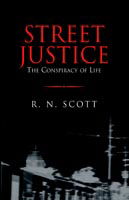 Cover for Ray Scott · Street Justice: the Conspiracy of Life (Hardcover Book) (2004)