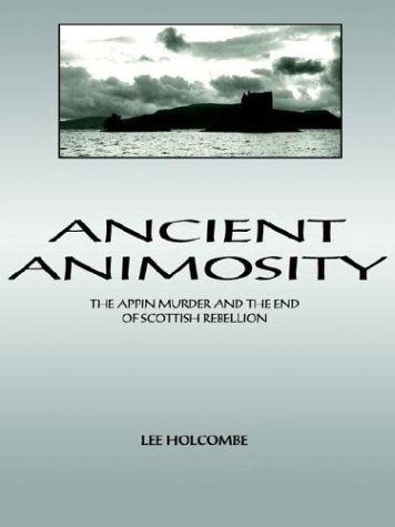 Cover for Lee Holcombe · Ancient Animosity: the Appin Murder and the End of Scottish Rebellion (Paperback Book) (2004)