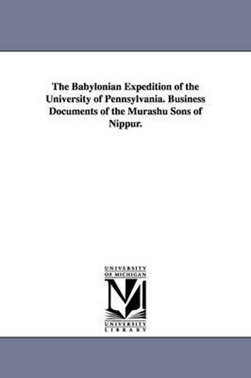 Cover for University of Pennsylvania Babylonian E. · The Babylonian Expedition of the University of Pennsylvania. Business Documents of the Murashu Sons of Nippur. (Paperback Book) (2006)
