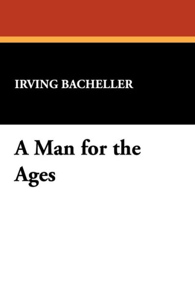 Cover for Irving Bacheller · A Man for the Ages (Paperback Book) (2009)