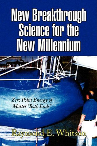 New Breakthrough Science for the New Millennium - Raymond E. Whitson - Books - Xlibris - 9781436334280 - September 16, 2008