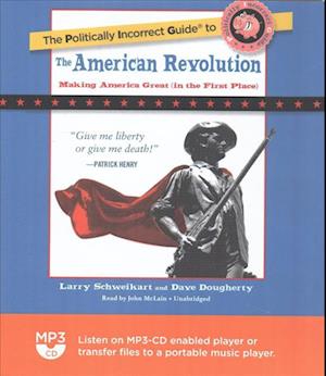 Cover for Larry Schweikart · The Politically Incorrect Guide to the American Revolution (CD) (2017)