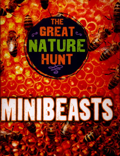 The Great Nature Hunt: Minibeasts - The Great Nature Hunt - Cath Senker - Books - Hachette Children's Group - 9781445145280 - March 10, 2016