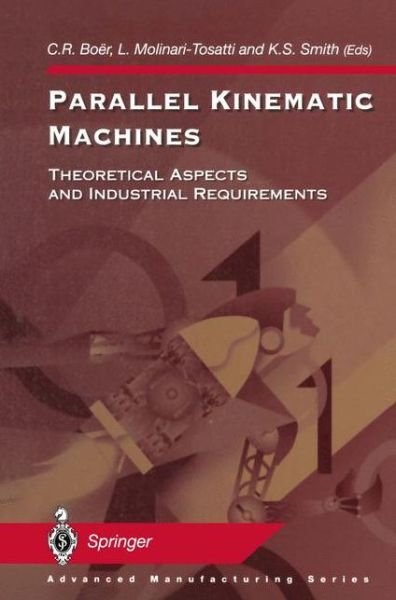 Cover for C R Boer · Parallel Kinematic Machines: Theoretical Aspects and Industrial Requirements - Advanced Manufacturing (Paperback Book) [Softcover reprint of the original 1st ed. 1999 edition] (2011)