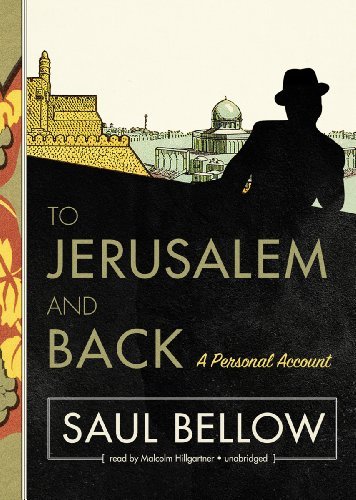 Cover for Saul Bellow · To Jerusalem and Back: a Personal Account (Hörbok (CD)) [Unabridged edition] (2011)