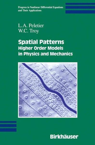 Spatial Patterns: Higher Order Models in Physics and Mechanics - Progress in Nonlinear Differential Equations and Their Applications - L.A. Peletier - Books - Springer-Verlag New York Inc. - 9781461266280 - October 24, 2012