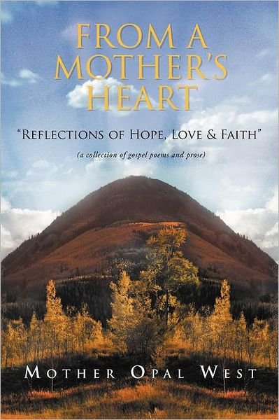 Cover for Opal West · Opal's Gospel Poems: a Reflection of  Hope, Love and  Faith (Taschenbuch) (2011)