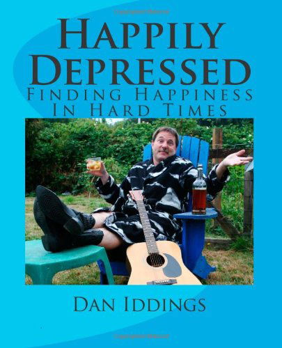 Dan Iddings · Happily Depressed (Paperback Book) (2011)