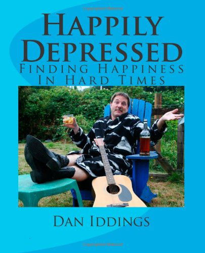 Cover for Dan Iddings · Happily Depressed (Paperback Book) (2011)