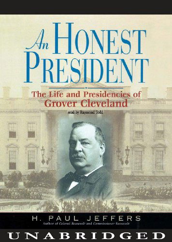 An Honest President: the Life and Presidencies of Grover Cleveland - H. Paul Jeffers - Audio Book - Blackstone Audio, Inc. - 9781470837280 - 1. maj 2013