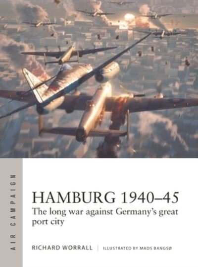 Cover for Richard Worrall · Hamburg 1940–45: The long war against Germany's great port city - Air Campaign (Paperback Bog) (2024)