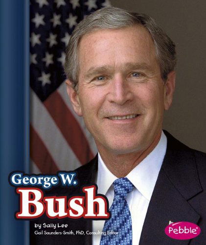 George W. Bush (Presidential Biographies) - Sally Lee - Books - Pebble Books - 9781476596280 - 2014