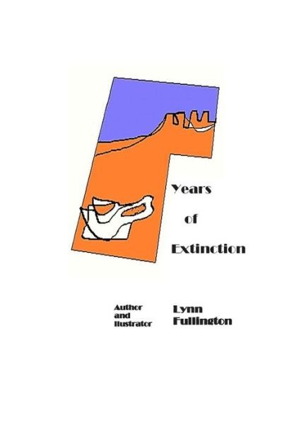 Years of Extinction - Lynn Fullington - Libros - Createspace - 9781481938280 - 18 de febrero de 2013