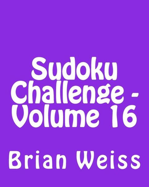 Cover for Brian Weiss · Sudoku Challenge - Volume 16: Fun, Large Print Sudoku Puzzles (Paperback Book) [Act Lrg edition] (2013)