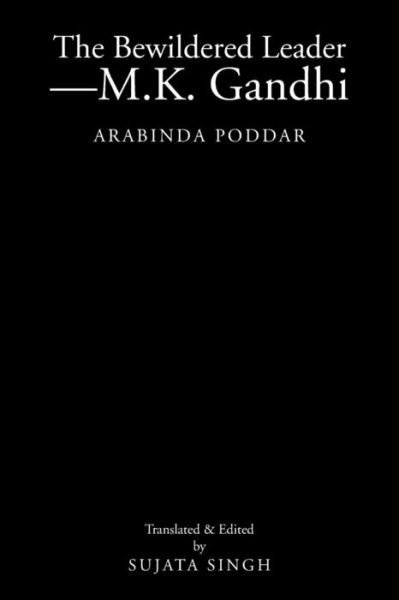 Cover for Sujata Singh · The Bewildered Leader-m.k. Gandhi: Arabinda Poddar (Pocketbok) (2013)