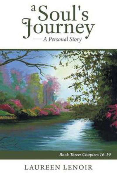 Cover for Laureen Lenoir · A Soul's Journey: a Personal Story: Book Three: Chapters 16-19 (Taschenbuch) (2013)