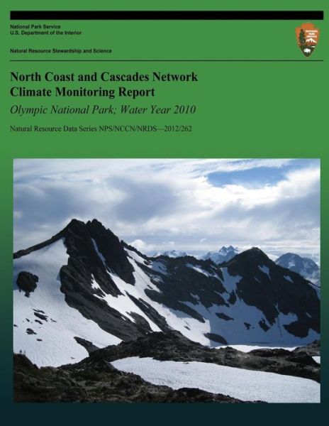 Cover for National Park Service · North Coast and Cascades Network Climate Monitoring Report: Olympic National Park; Water Year 2010 (Paperback Book) (2013)