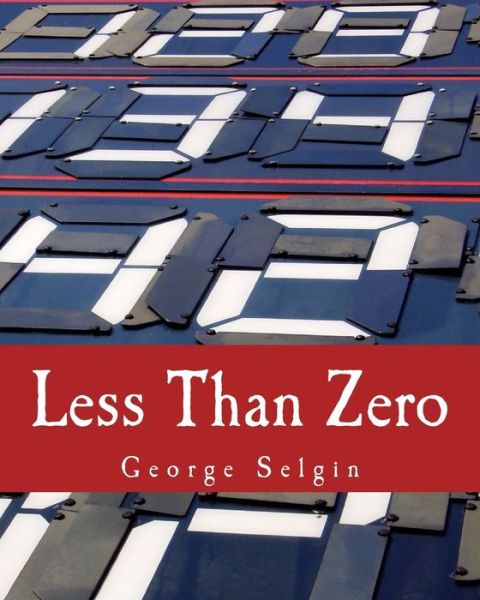 Cover for George Selgin · Less Than Zero (Large Print Edition): the Case for a Falling Price Level in a Growing Economy (Paperback Book) [Lrg edition] (2014)