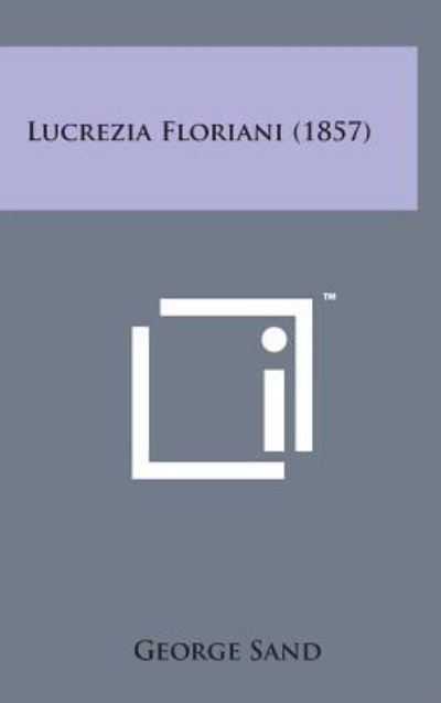 Cover for George Sand · Lucrezia Floriani (1857) (Innbunden bok) (2014)