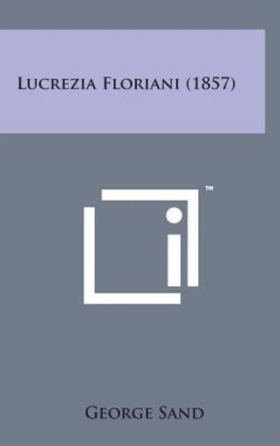 Cover for George Sand · Lucrezia Floriani (1857) (Hardcover Book) (2014)