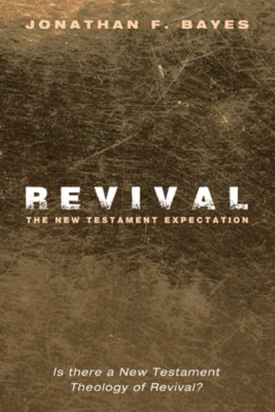 Revival - Jonathan F Bayes - Books - Resource Publications (CA) - 9781498235280 - January 7, 2016