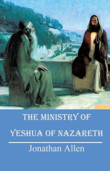 Cover for Jonathan Allen · The Ministry of Yeshua of Nazareth (Paperback Book) (2015)