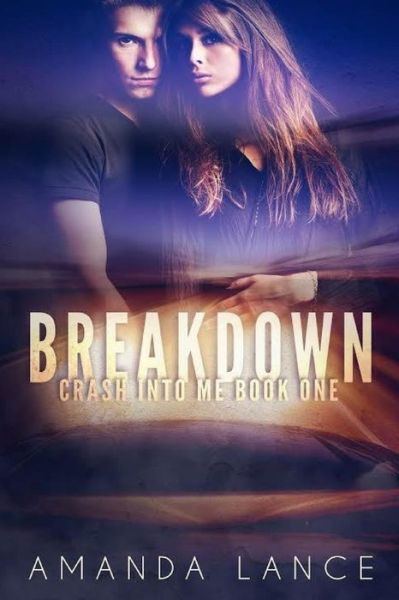 Breakdown - Amanda Lance - Livres - Createspace - 9781500767280 - 9 août 2014